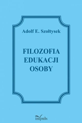 Filozofia edukacji osoby - Adolf E. Szołtysek