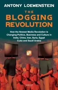 The Blogging Revolution - Antony Loewenstein
