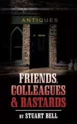 Friends, Colleagues and Bastards - Bell Stuart Etc