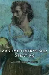 Argumentation and Debating - Foster William Trufant