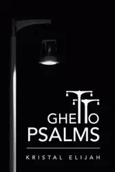 Ghetto Psalms - Elijah Kristal