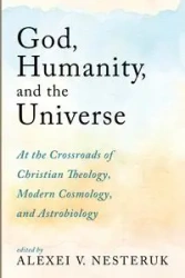 God, Humanity, and the Universe - Nesteruk Alexei V.