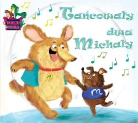 Bajeczki Pioseneczki. Tańcowały dwa Michały +CD - praca zbiorowa
