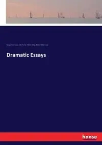 Dramatic Essays - John Forster