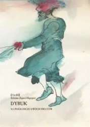 Dybuk. Na pograniczu dwóch światów - Szlojme Zajnwił Rapoport - An-ski