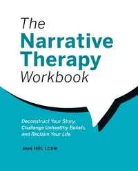 The Narrative Therapy Workbook - Hill Jneé