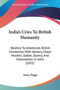 India's Cries To British Humanity - James Peggs
