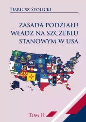 Zasada podziału władz na szczeblu stanowym w USA. Tom 2 - Dariusz Stolicki
