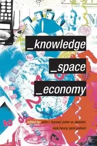 Knowledge, Space, Economy - Bryson John