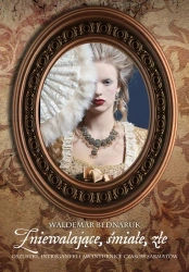 Zniewalające, śmiałe, złe. - Waldemar Bednaruk