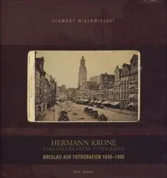 Wrocław na fotografii 1840-1900. Wersja niemiecka - Zygmunt Wielowiejski