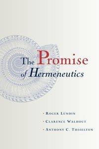 The Promise of Hermeneutics - Roger Lundin