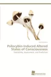 Psilocybin-Induced Altered States of Consciousness - Erich Studerus