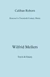 Caliban Reborn. Renewal in Twentieth-Century Music - Mellers Wilfrid