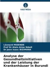 Analyse der Gesundheitsinitiativen und der Leistung der Krankenhäuser in Burundi - MIDENDE Léonard