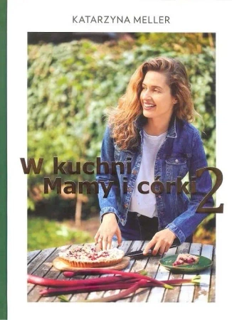 W kuchni mamy i córki Tom 2 - Katarzyna Meller