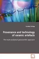 Provenance and technology of ceramic artefacts - Cornelius Tschegg