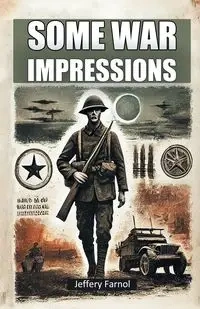 Some War Impressions - Jeffery Farnol