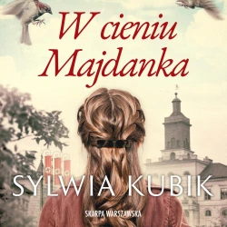 audiobook W cieniu Majdanka - Sylwia Kubik