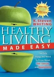 Healthy Living Made Easy - Steven Whiting