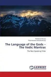 The Language of the Gods - The Vedic Mantras - Kurup Ravikumar
