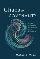 Chaos or Covenant? - Michael S. Moore