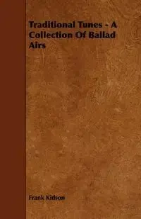 Traditional Tunes - A Collection Of Ballad Airs - Frank Kidson