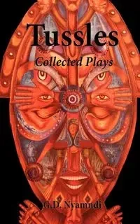 Tussles. Collected Plays - Nyamndi G. D.