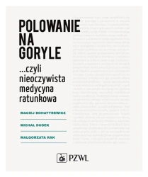 Polowanie na goryle... - Maciej Bohatyrewicz, Michał Dudek, Małgorzata Rak