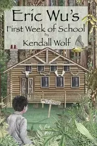 Eric Wu's First Week of School - Kendall Wolf