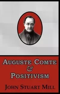 Auguste Comte & Positivism - John Stuart Mill