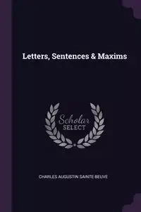 Letters, Sentences & Maxims - Charles Sainte-Beuve Augustin