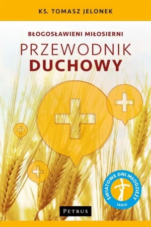 Błogosławieni miłosierni. Przewodnik duchowy - Ks. Tomasz Jelonek