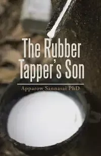 The Rubber Tapper's Son - Sannasai PhD Apparow
