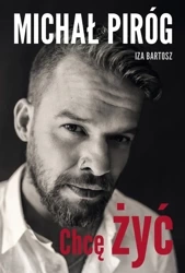 Chcę żyć - Michał Piróg, Bartosz Iza