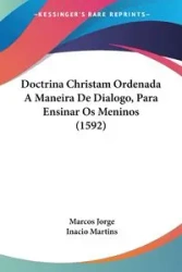 Doctrina Christam Ordenada A Maneira De Dialogo, Para Ensinar Os Meninos (1592) - Jorge Marcos