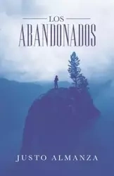 Los Abandonados - Almanza Justo