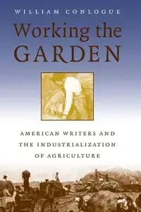 Working the Garden - William Conlogue