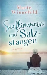 Seeflimmern und Salzstangen - Marie Winnefeld