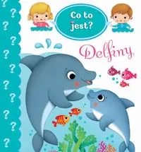 Co to jest? Delfiny - Emilie Beaumont, Nathalie Belineau