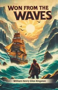 Won from the Waves - William Henry Kingston Giles