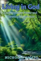 LIVING IN GOD - Nicholas Amato Father