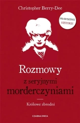 Rozmowy z seryjnymi morderczyniami - Christopher Berry-Dee