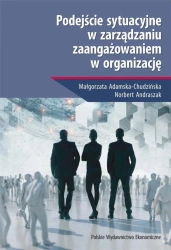 Podejście sytuacyjne w zarządzaniu... - Małgorzata Adamska-Chudzińska, Norbert Andraszak