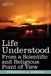 Life Understood - Frederick L. Rawson