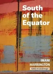 South of the Equator - Harrington Imani