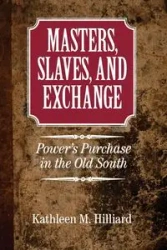 Masters, Slaves, and Exchange - Kathleen M. Hilliard