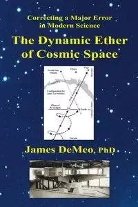 The Dynamic Ether of Cosmic Space - James DeMeo