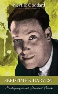Seedtime and Harvest ( Metaphysical Pocket Book ) - Neville Goddard