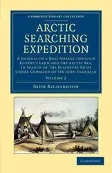 Arctic Searching Expedition - Volume 2 - John Richardson